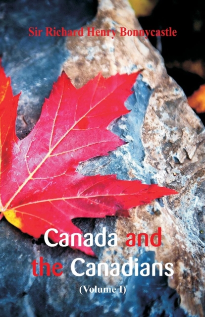Canada and the Canadians : (Volume I), Paperback / softback Book