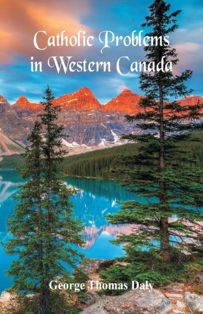 Catholic Problems in Western Canada, Paperback / softback Book