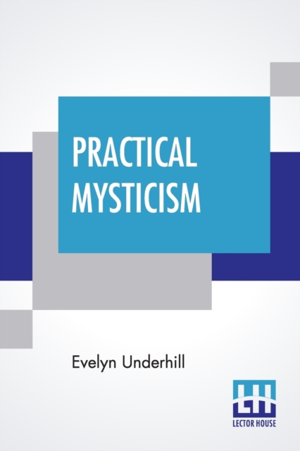 Practical Mysticism : A Little Book For Normal People, Undefined Book