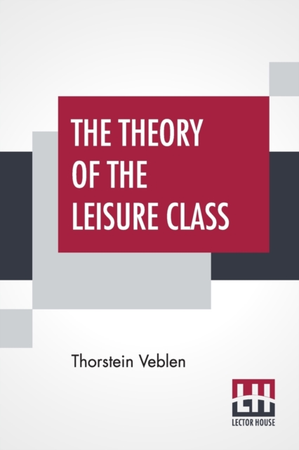 The Theory Of The Leisure Class, Paperback / softback Book