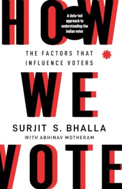 How We Vote : The Factors that Influence Voters, Paperback / softback Book