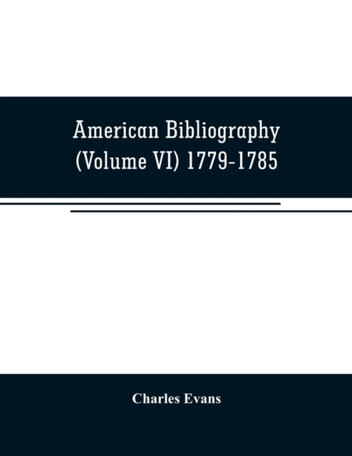 American bibliography : a chronological dictionary of all books, pamphlets and periodical publications printed in the United States of America from the genesis of printing in 1639 down to and includin, Paperback / softback Book
