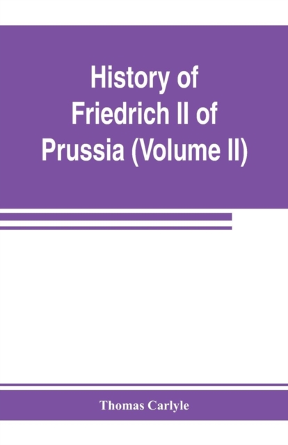 History of Friedrich II of Prussia, called Frederick the Great (Volume II), Paperback / softback Book