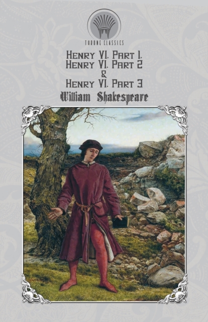 Henry VI, Part 1, Henry VI, Part 2 & Henry VI, Part 3, Paperback / softback Book