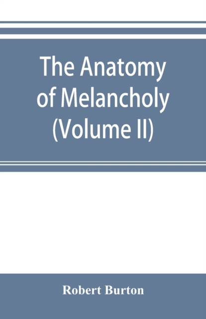 The anatomy of melancholy (Volume II), Paperback / softback Book