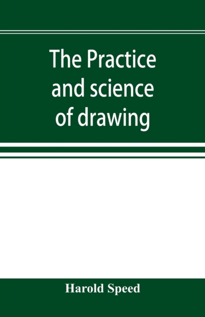 The practice and science of drawing, Paperback / softback Book