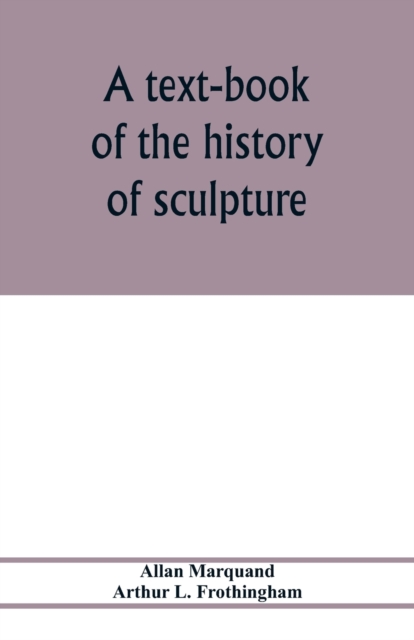A text-book of the history of sculpture, Paperback / softback Book