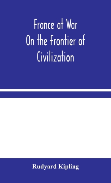 France at War : On the Frontier of Civilization, Hardback Book