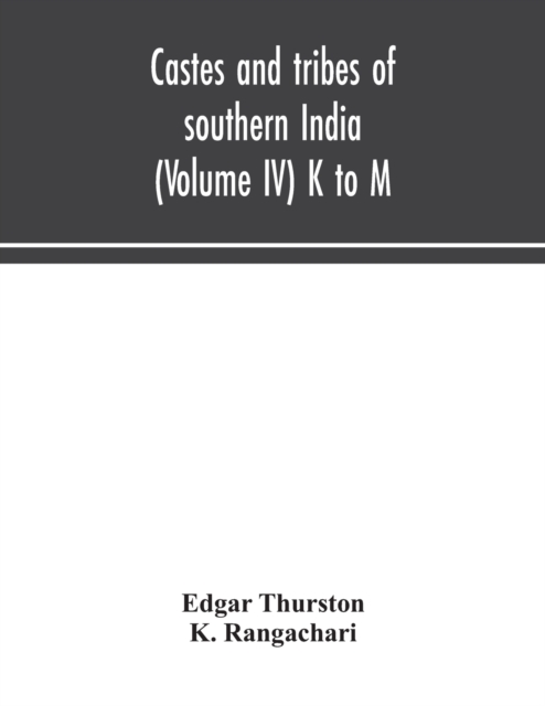 Castes and tribes of southern India (Volume IV) K to M, Paperback / softback Book