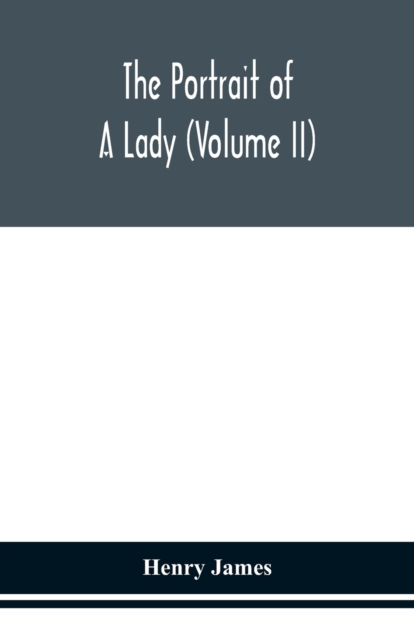 The portrait of a lady (Volume II), Paperback / softback Book
