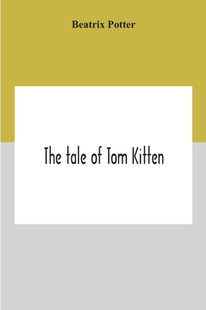 The Tale Of Tom Kitten, Paperback / softback Book