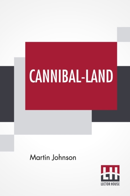 Cannibal-Land : Adventures With A Camera In The New Hebrides, Paperback / softback Book