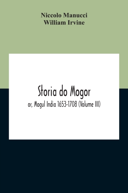 Storia Do Mogor; Or, Mogul India 1653-1708 (Volume III), Paperback / softback Book