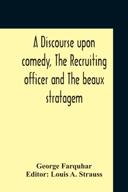A Discourse Upon Comedy, The Recruiting Officer And The Beaux Stratagem, Paperback / softback Book