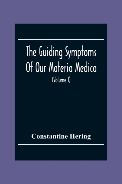 The Guiding Symptoms Of Our Materia Medica (Volume I), Paperback / softback Book
