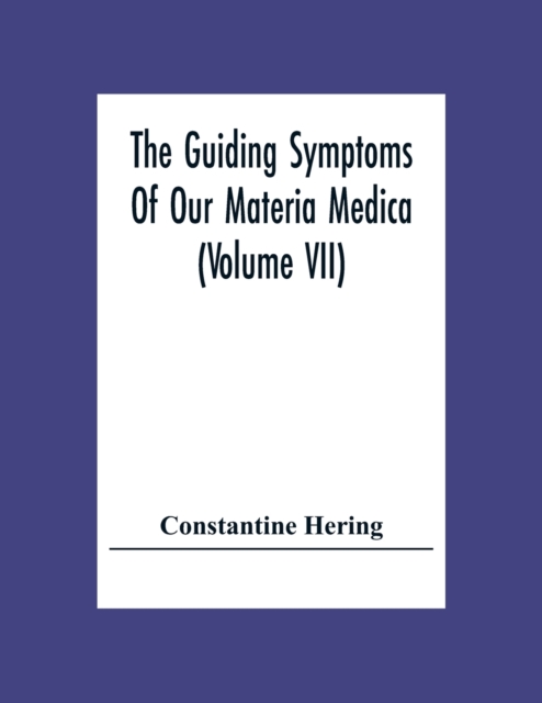 The Guiding Symptoms Of Our Materia Medica (Volume Vii), Paperback / softback Book