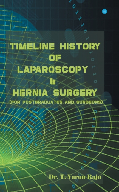 Timeline History Of Laparoscopy & Hernia surgery, Paperback / softback Book
