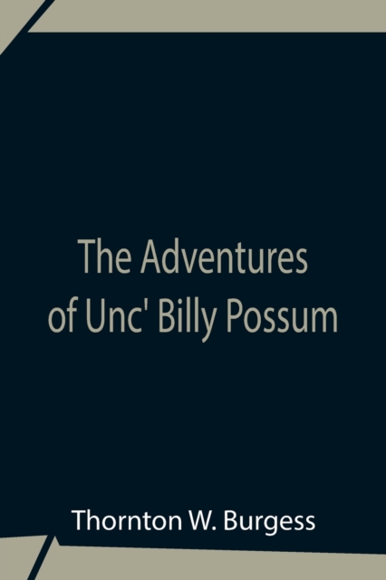 The Adventures Of Unc' Billy Possum, Paperback / softback Book