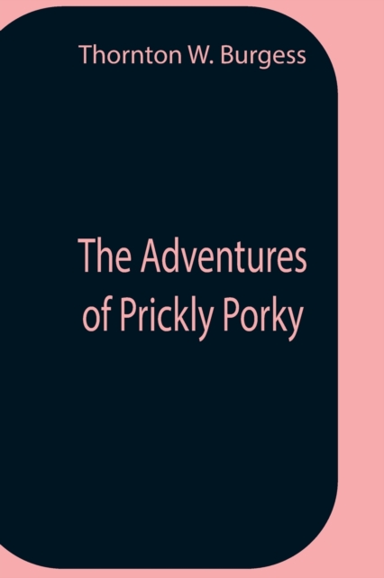 The Adventures Of Prickly Porky, Paperback / softback Book