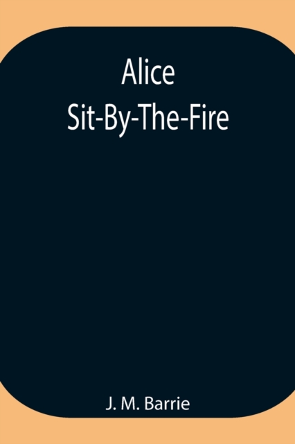 Alice Sit-By-The-Fire, Paperback / softback Book
