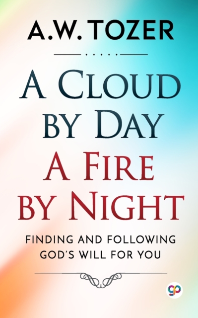 A Cloud by Day, a Fire by Night, Paperback / softback Book