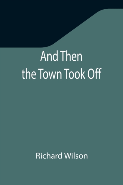 And Then the Town Took Off, Paperback / softback Book