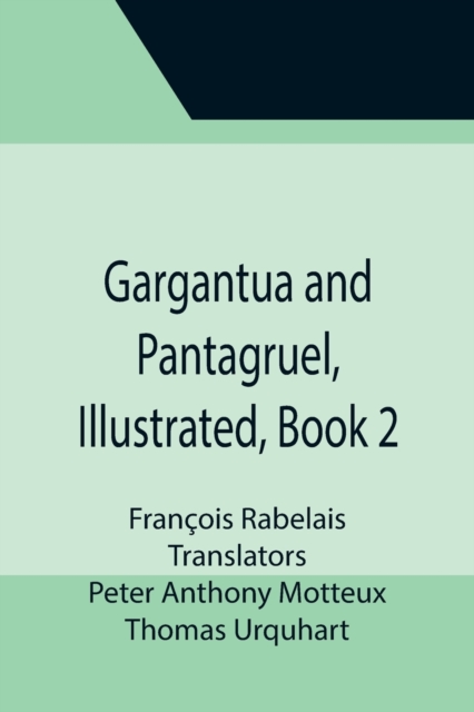 Gargantua and Pantagruel, Illustrated, Book 2, Paperback / softback Book
