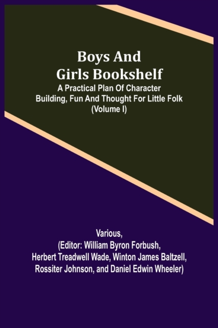 Boys and Girls Bookshelf; a Practical Plan of Character Building, (Volume I) Fun and Thought for Little Folk, Paperback / softback Book