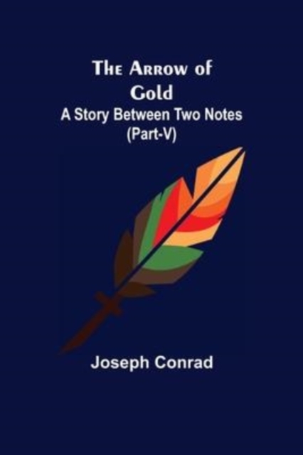 The Arrow of Gold : A Story Between Two Notes (Part-V), Paperback Book