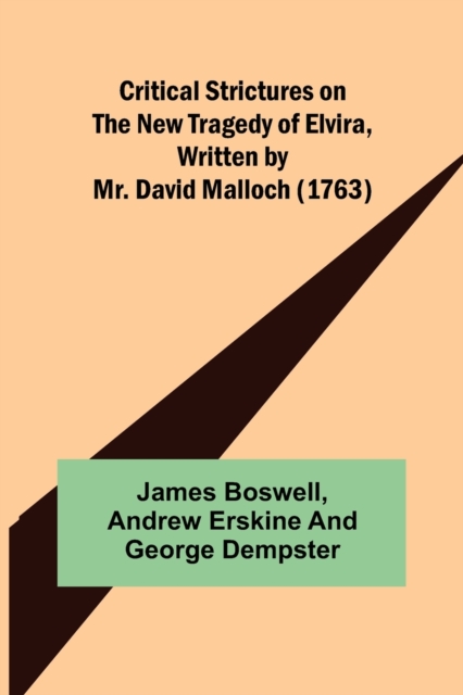 Critical Strictures on the New Tragedy of Elvira, Written by Mr. David Malloch (1763), Paperback / softback Book