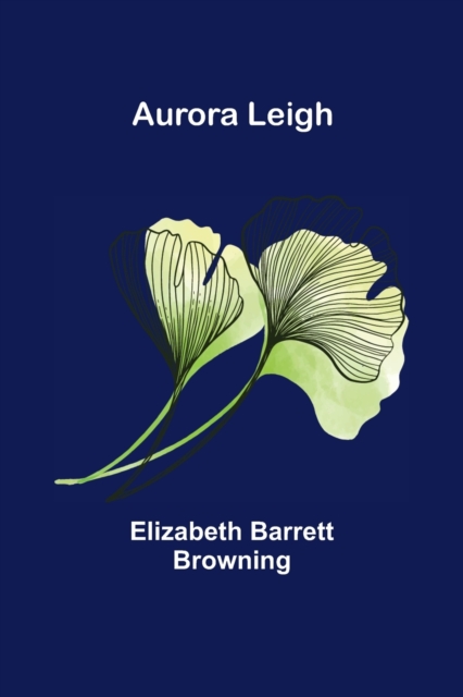 Aurora Leigh, Paperback / softback Book