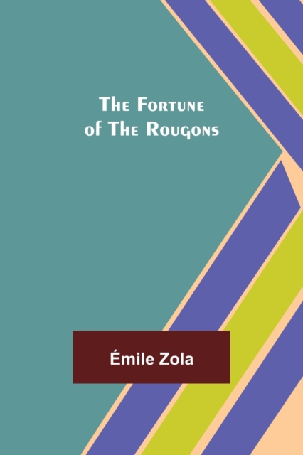 The Fortune of the Rougons, Paperback / softback Book