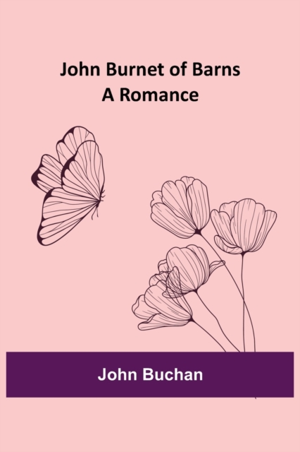 John Burnet of Barns : A Romance, Paperback / softback Book