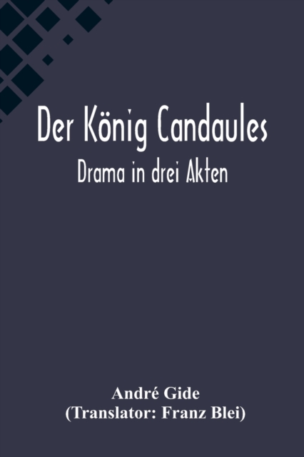 Der Koenig Candaules : Drama in drei Akten, Paperback / softback Book