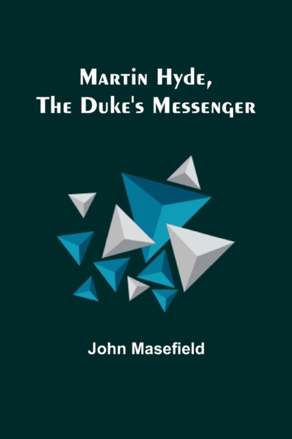 Martin Hyde, the Duke's Messenger, Paperback / softback Book