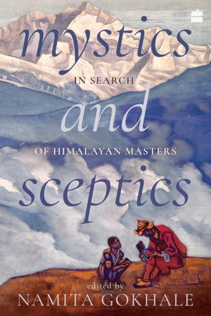 Mystics and Sceptics : In Search of Himalayan Masters, Paperback / softback Book