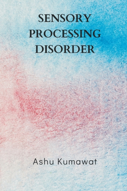 Sensory Processing Disorder, Paperback / softback Book