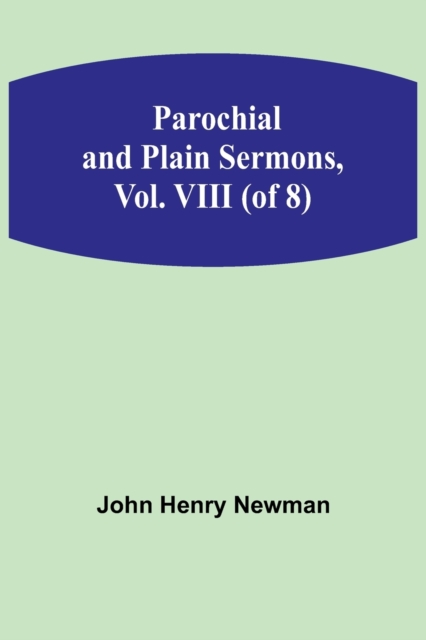 Parochial and Plain Sermons, Vol. VIII (of 8), Paperback / softback Book