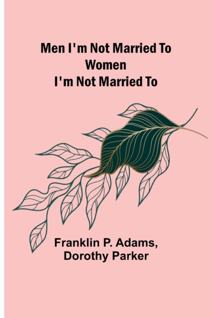 Men I'm Not Married To; Women I'm Not Married To, Paperback / softback Book