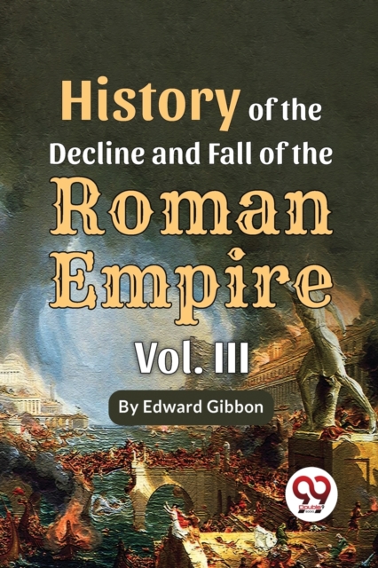 History Of The Decline And Fall Of The Roman Empire Vol-3, Paperback / softback Book