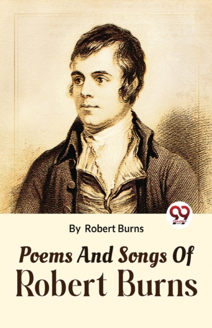 Poems And Songs Of Robert Burns, Paperback / softback Book
