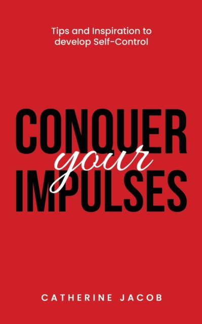 Conquer Your Impulses, Paperback / softback Book