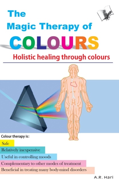 The Magic Therapy of Colours : Holistic healing through colours, Electronic book text Book