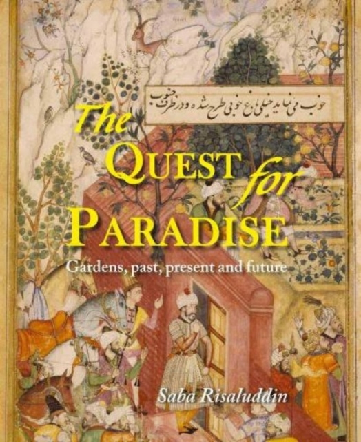 The Quest for Paradise : Gardens, Past, Present and Future, Hardback Book