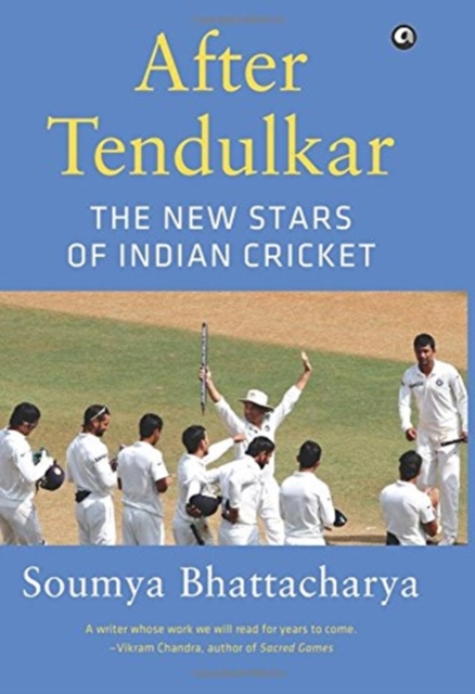 After Tendulkar : The New Stars of Indian Cricket, Hardback Book