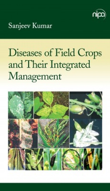 Diseases of Field Crops and Their Integrated Management, Hardback Book