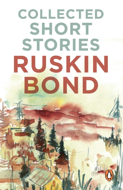 Collected Short Stories (70 brilliant short stories from A Face in Dark The Kitemaker The Tunnel The Room of Many Colours Dust on the Mountain and 'Times Stops at Shamli by Ruskin Bond), EPUB eBook