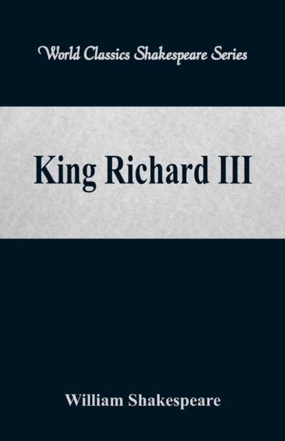 King Richard III : (World Classics Shakespeare Series), Paperback / softback Book