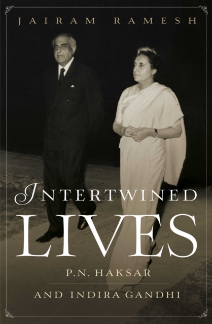 Intertwined Lives : P.N. Haksar & Indira Gandhi, EPUB eBook