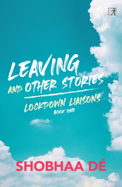 Lockdown Liaisons Book 1 : Leaving and Other Stories, EPUB eBook